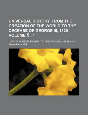 Book cover for Universal History, from the Creation of the World to the Decease of George III, 1820 Volume N . 1