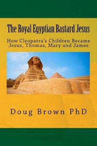 Cover of The Royal Egyptian Bastard Jesus