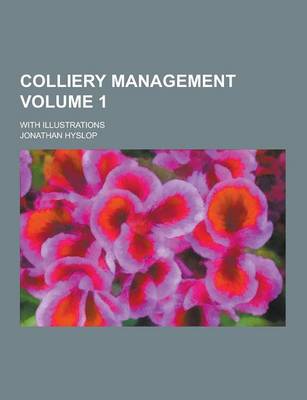 Book cover for Colliery Management; With Illustrations Volume 1