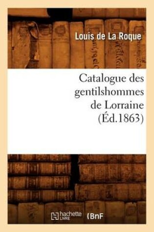 Cover of Catalogue Des Gentilshommes de Lorraine (Ed.1863)