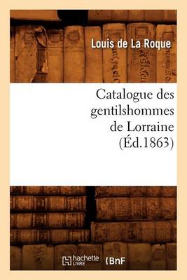 Book cover for Catalogue Des Gentilshommes de Lorraine (Ed.1863)