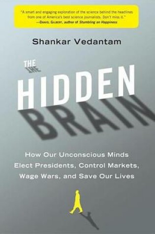 Cover of Hidden Brain, The: How Our Unconscious Minds Elect Presidents, Control Markets, Wage Wars, and Save Our Lives