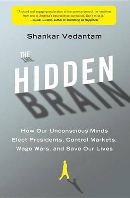 Book cover for Hidden Brain, The: How Our Unconscious Minds Elect Presidents, Control Markets, Wage Wars, and Save Our Lives