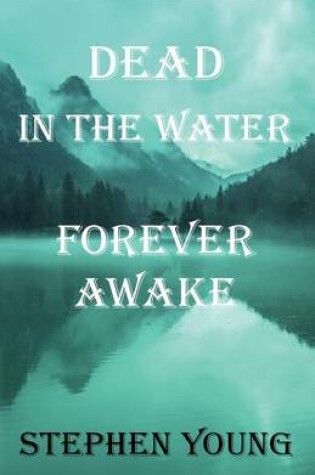 Cover of Dead in the Water; Forever Awake.