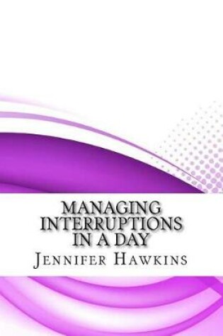 Cover of Managing Interruptions in a Day