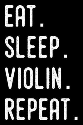 Book cover for Eat Sleep Violin Repeat