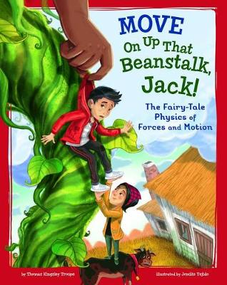 Book cover for Move On Up That Beanstalk, Jack!: The Fairy-Tale Physics of Forces and Motion