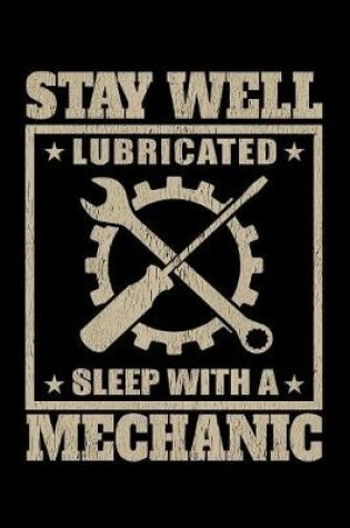 Cover of Stay Well Lubricated Sleep with a Mechanic