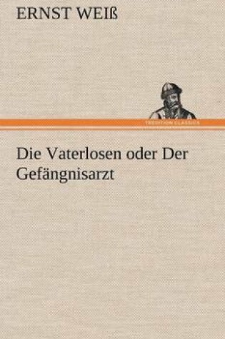 Cover of Die Vaterlosen Oder Der Gefangnisarzt