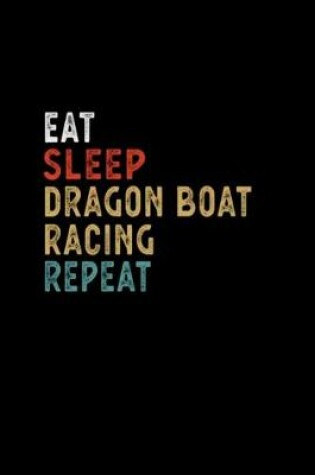 Cover of Eat Sleep Dragon Boat Racing Repeat Funny Player