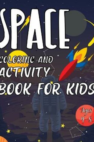 Cover of Space Coloring and Activity Book for Kids Ages 4-8