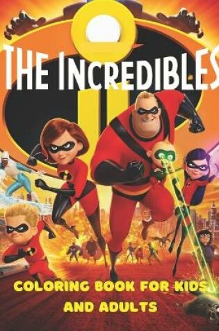 Cover of The Incredibles Coloring Book For Kids And Adults