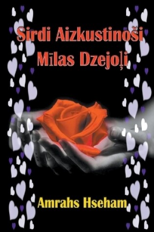 Cover of Sirdi Aizkustinosi Mīlas Dzejoļi