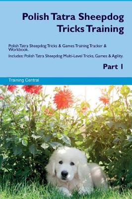 Book cover for Polish Tatra Sheepdog Tricks Training Polish Tatra Sheepdog Tricks & Games Training Tracker & Workbook. Includes