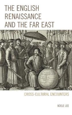 Book cover for The English Renaissance and the Far East