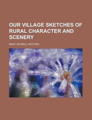 Book cover for Our Village Sketches of Rural Character and Scenery