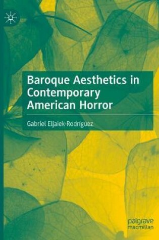 Cover of Baroque Aesthetics in Contemporary American Horror