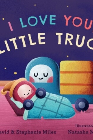Cover of I Love You, Little Truck