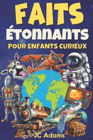 Cover of Faits Étonnants pour Enfants Curieux