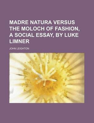 Book cover for Madre Natura Versus the Moloch of Fashion, a Social Essay, by Luke Limner