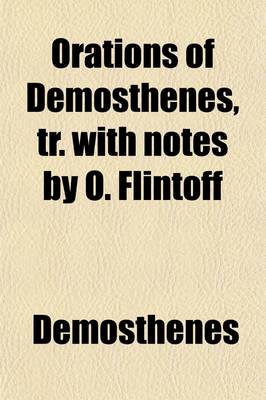 Book cover for Orations of Demosthenes, Tr. with Notes by O. Flintoff