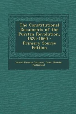 Cover of The Constitutional Documents of the Puritan Revolution, 1625-1660 - Primary Source Edition