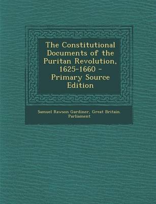 Book cover for The Constitutional Documents of the Puritan Revolution, 1625-1660 - Primary Source Edition