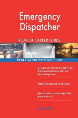 Cover of Emergency Dispatcher RED-HOT Career Guide; 2533 REAL Interview Questions