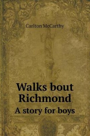 Cover of Walks bout Richmond A story for boys