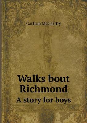 Book cover for Walks bout Richmond A story for boys