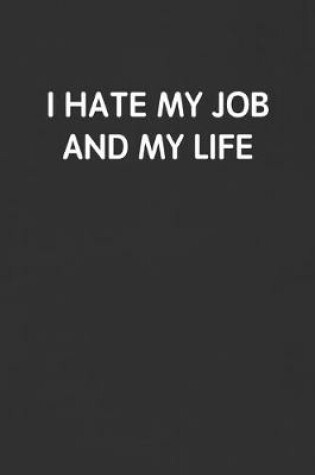 Cover of I Hate My Job and My Life