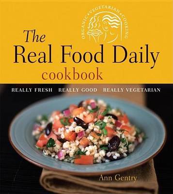 Book cover for Real Food Daily Cookbook, The: Really Fresh, Really Good, Really Vegetarian