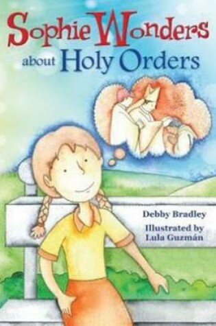 Cover of Sophie Wonders About Holy Orders