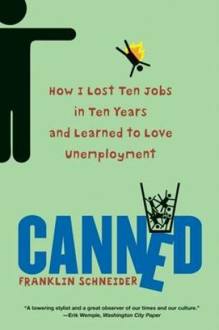 Cover of Canned: How I Lost Ten Jobs in Ten Years and Learned to Love Unemployment