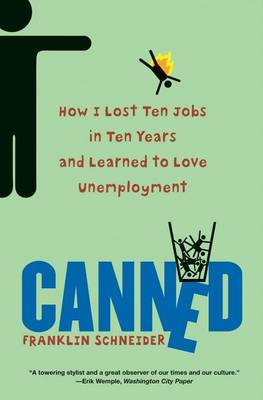 Book cover for Canned: How I Lost Ten Jobs in Ten Years and Learned to Love Unemployment