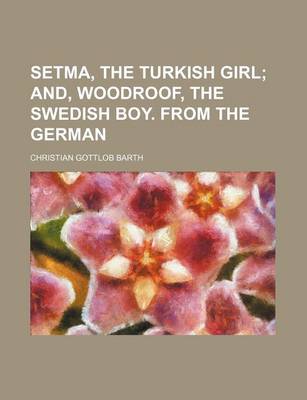 Book cover for Setma, the Turkish Girl; And, Woodroof, the Swedish Boy. from the German