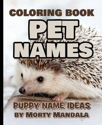 Book cover for PET NAMES - Puppy Name Ideas - Coloring Book - 75+ Names Over Mandalas