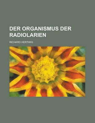 Book cover for Der Organismus Der Radiolarien