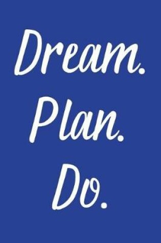 Cover of Dream. Plan. Do.