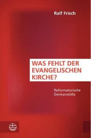 Cover of Was Fehlt Der Evangelischen Kirche?