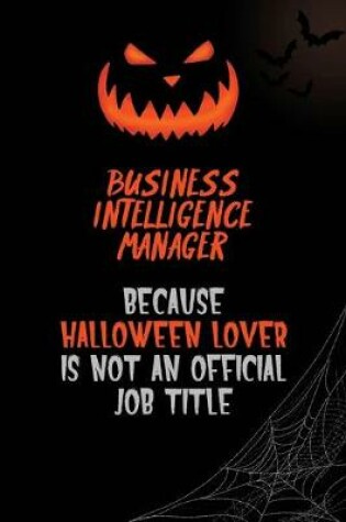 Cover of Business Intelligence Manager Because Halloween Lover Is Not An Official Job Title