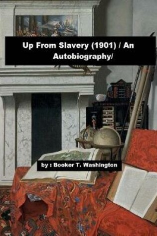 Cover of Up From Slavery (1901) / An Autobiography/