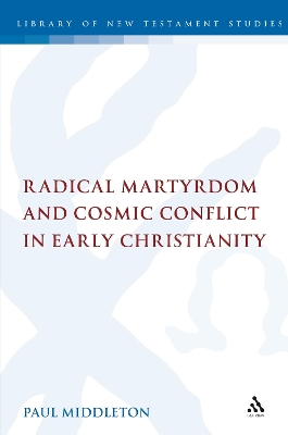 Book cover for Radical Martyrdom and Cosmic Conflict in Early Christianity