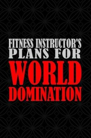 Cover of Fitness Instructor's Plans for World Domination