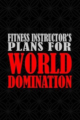 Book cover for Fitness Instructor's Plans for World Domination