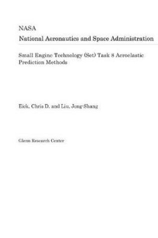 Cover of Small Engine Technology (Set) Task 8 Aeroelastic Prediction Methods