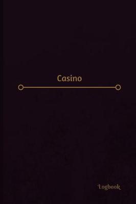 Book cover for Casino Log (Logbook, Journal - 120 pages, 6 x 9 inches)
