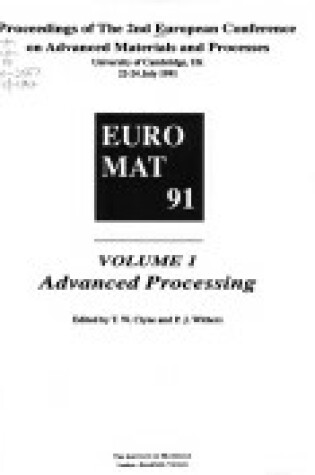 Cover of Proceedings of the 2nd European Conference on Advanced Materials and Processes: University of Cambridge, UK, 22-24 July 1991: v. 1: Advanced Processing