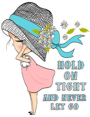 Book cover for Hold On Tight and Never Let Go