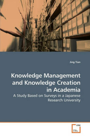 Cover of Knowledge Management and Knowledge Creation in Academia